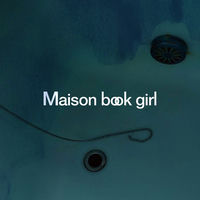 Maison book girl: albums, songs, concerts | Deezer