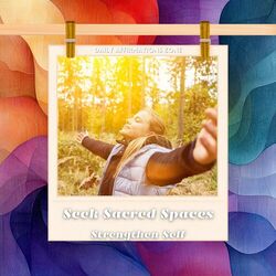 Cover of Seek Sacred Spaces, Strengthen Self