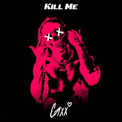 Gxx - Kill Me | Deezer