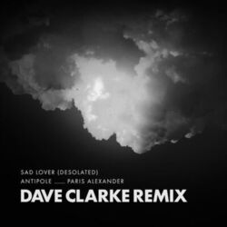 Sad Lover, Desolated (Dave Clarke Remix)