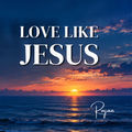 Love like Jesus