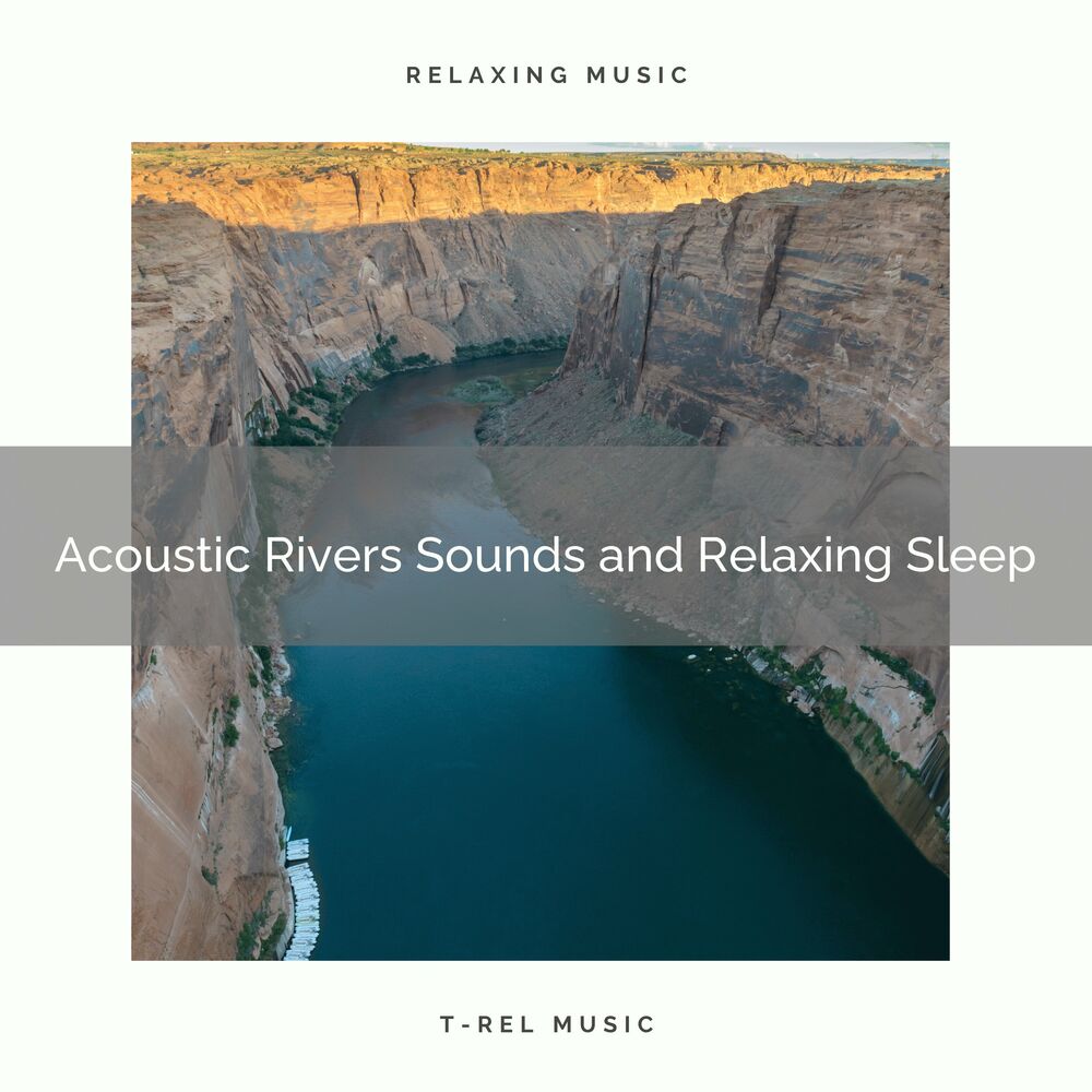 Picture of 2020 Best: Acoustic Rivers Sounds and Relaxing Sleep