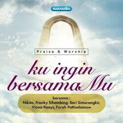 Cover of Praise & Worship - Ku Ingin BersamaMu