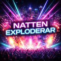 NATTEN EXPLODERAR