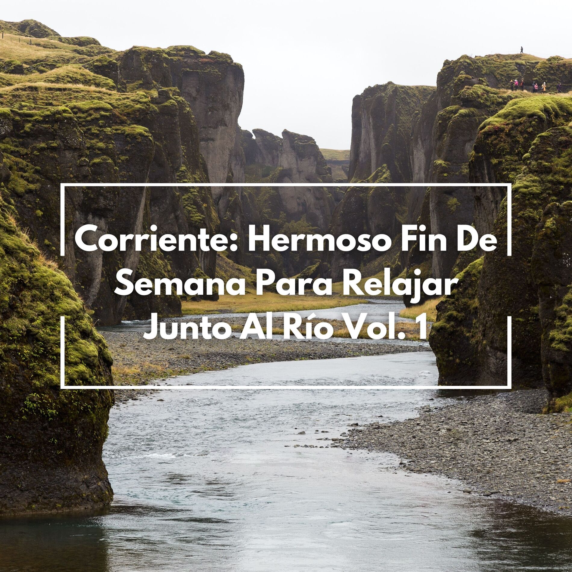 Album cover of Corriente: Hermoso Fin De Semana Para Relajar Junto Al Río Vol. 1