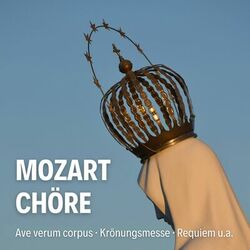 Cover of Mozart Chöre: Ave verum corpus, Krönungsmesse, Requiem u.a.