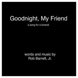 Cover of Goodnight, My Friend (A Song For A Funeral)