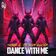 DANCE WITH ME