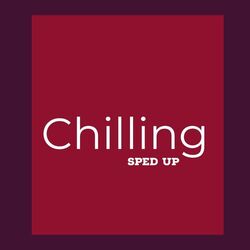 Cover of Chilling (Sped Up)