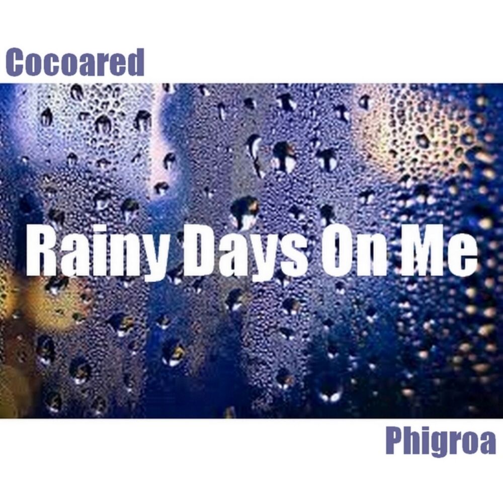 Picture of RAINY DAYS ON ME - featuring Phigroa