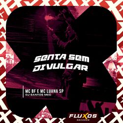 Cover of Senta Sem Divulgar