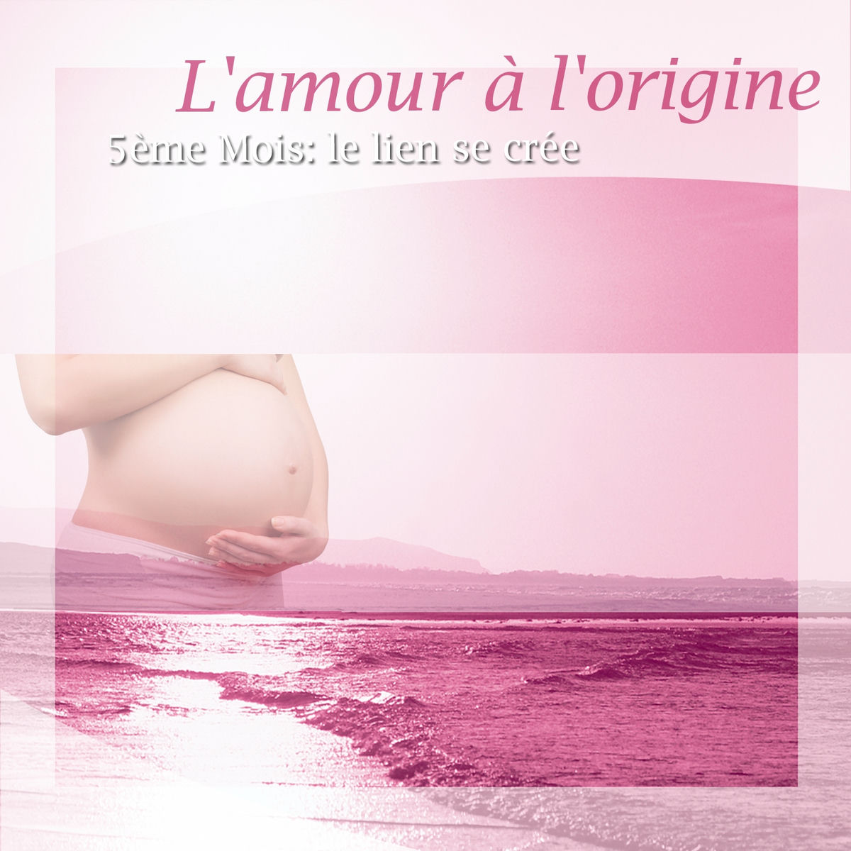 Album cover of L'amour à l'origine (5ème mois : le lien se crée)