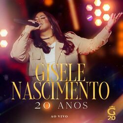 Cover of Gisele Nascimento 20 Anos (Ao Vivo)