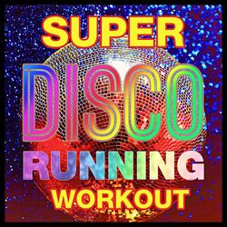 Cover of Super Disco Running Workout