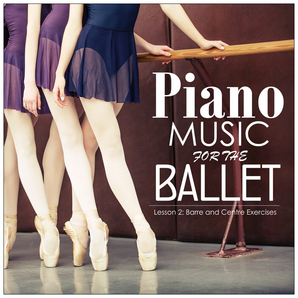 Picture of Piano Music for the Ballet, Lesson 2: Barre and Centre Exercises