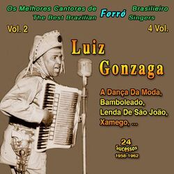 Los Melhores Cantores de Forro Brasileiro (The Best Brazilian Forro Singers): 4 Vol. (Vol. 2 - Luiz Gonzaga "A Dança da Moda": 24 Sucessos - 1958-1962)