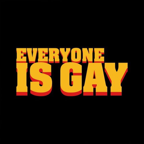 Everyone is gay