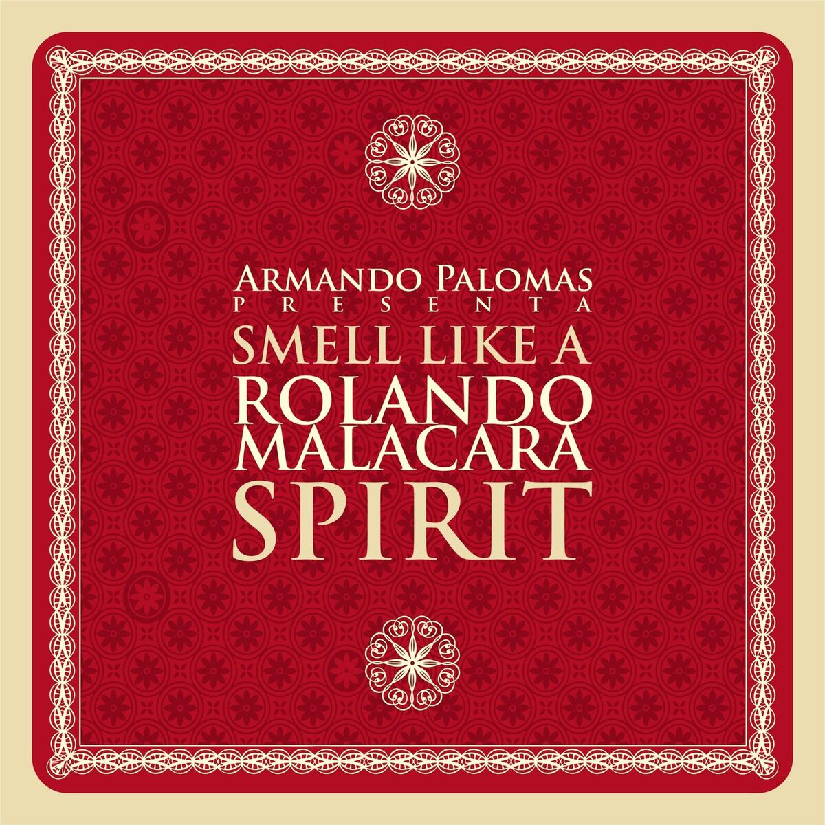 Album cover of Smell Like a Rolando Malacara Spirit