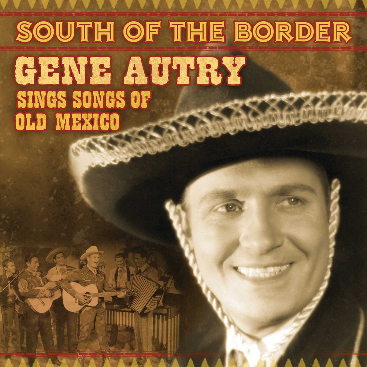 Album cover of South Of The Border: Gene Autry Sings The Songs Of Old Mexico