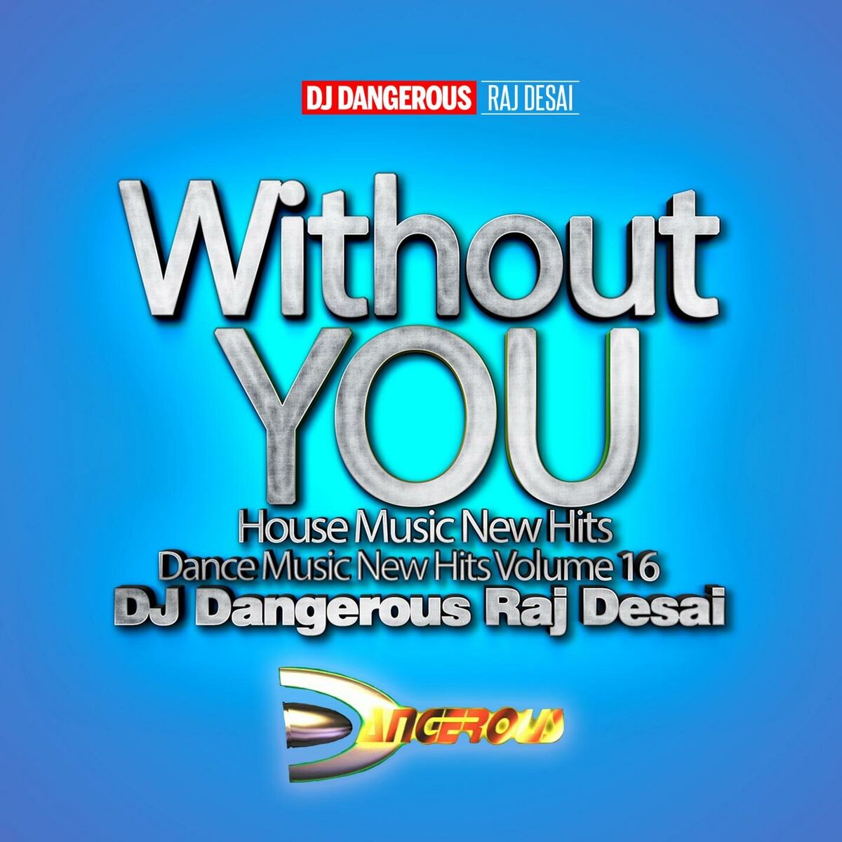 Album cover of Without You, House Music New Hits Dance Music New Hits, Vol. 16