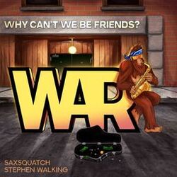 Cover of Why Can't We Be Friends? (Saxsquatch & Stephen Walking Remix)