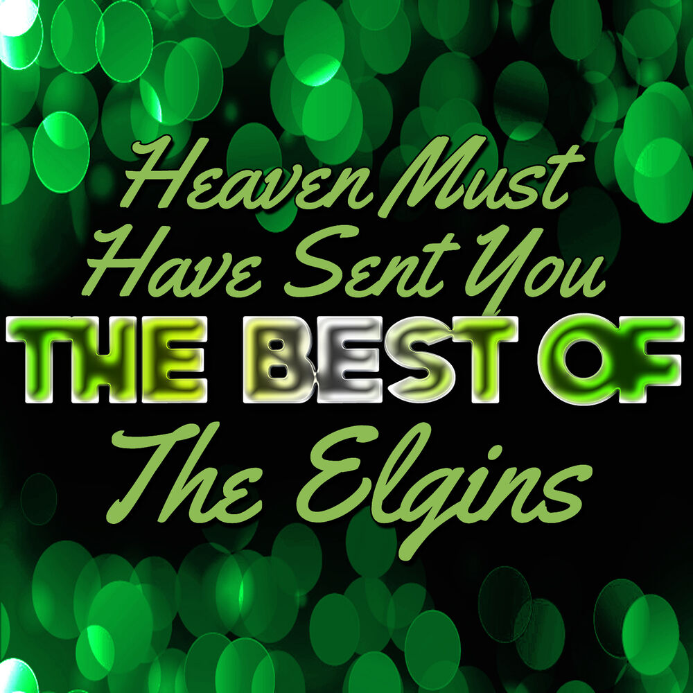 Picture of Heaven Must Have Sent You - The Best of the Elgins
