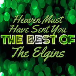 Cover of Heaven Must Have Sent You - The Best of the Elgins