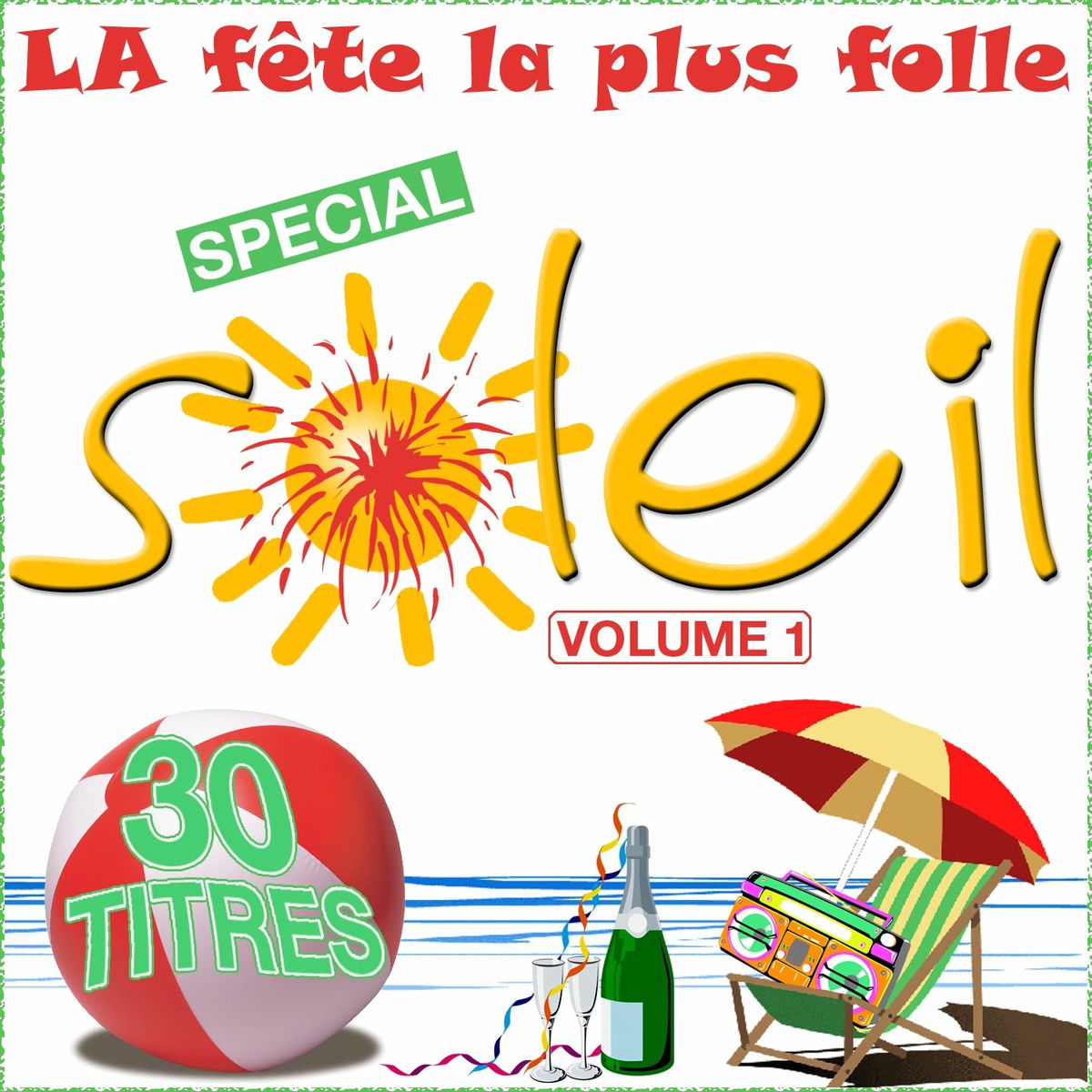 Album cover of La fête la plus folle, vol. 1 (Spécial soleil 90's Mix)