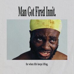 Cover of Man Got Fired Innit.