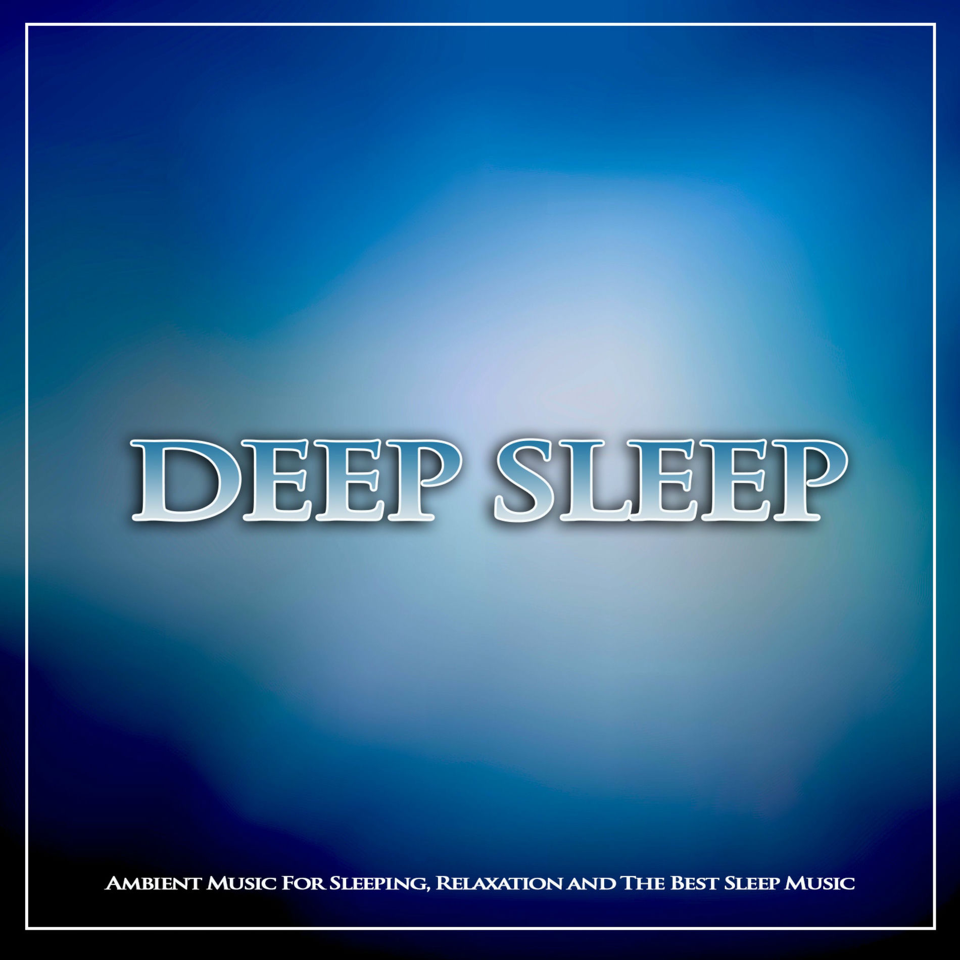 Album cover of Deep Sleep: Ambient Music For Sleeping, Relaxation and The Best Sleep music