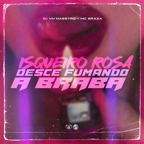 Isqueiro Rosa X Desce Fumando a Braba
