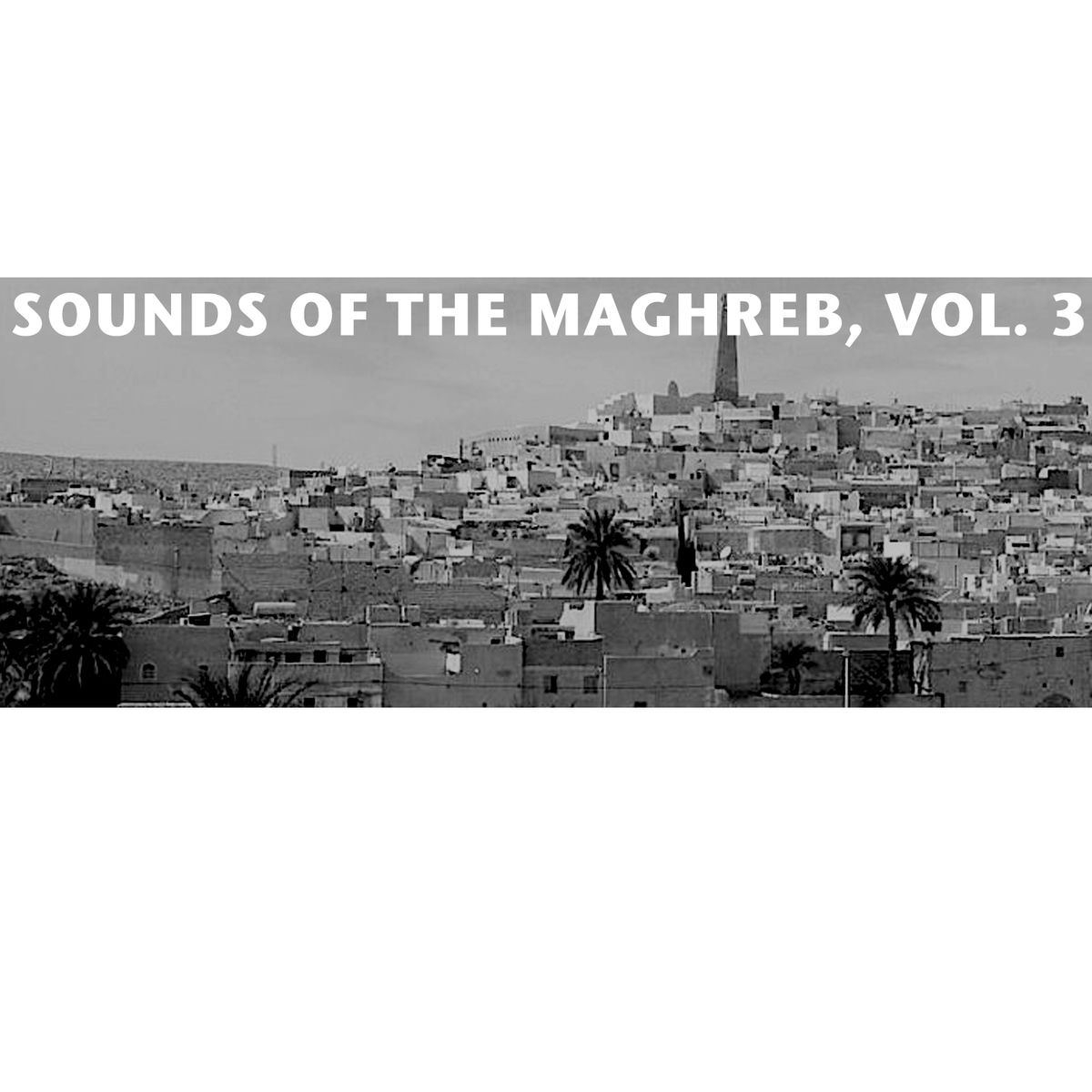 Album cover of Sounds Of The Maghreb, Vol. 3