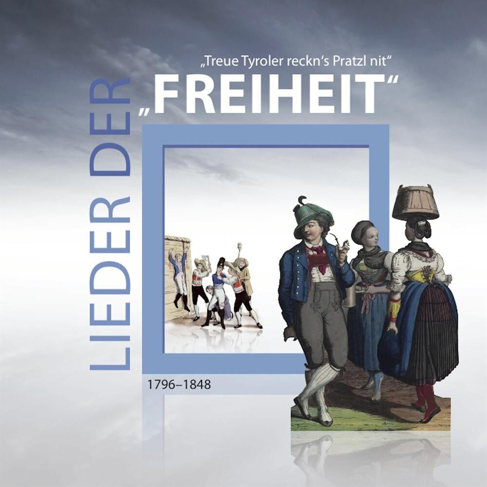 Picture of Lieder der Freiheit - Treue Tyroler reckn`s Pratzl nit