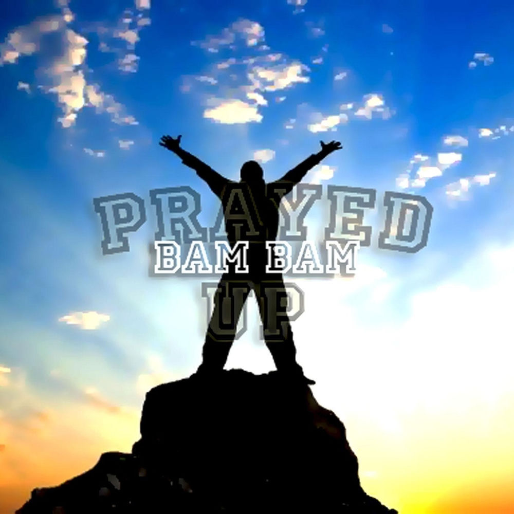 Album artwork for Prayed Up by Bam Bam