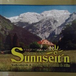 Bei uns auf der Sunnseit`n - Volksmusik & G`sang aus Absam & Mils
