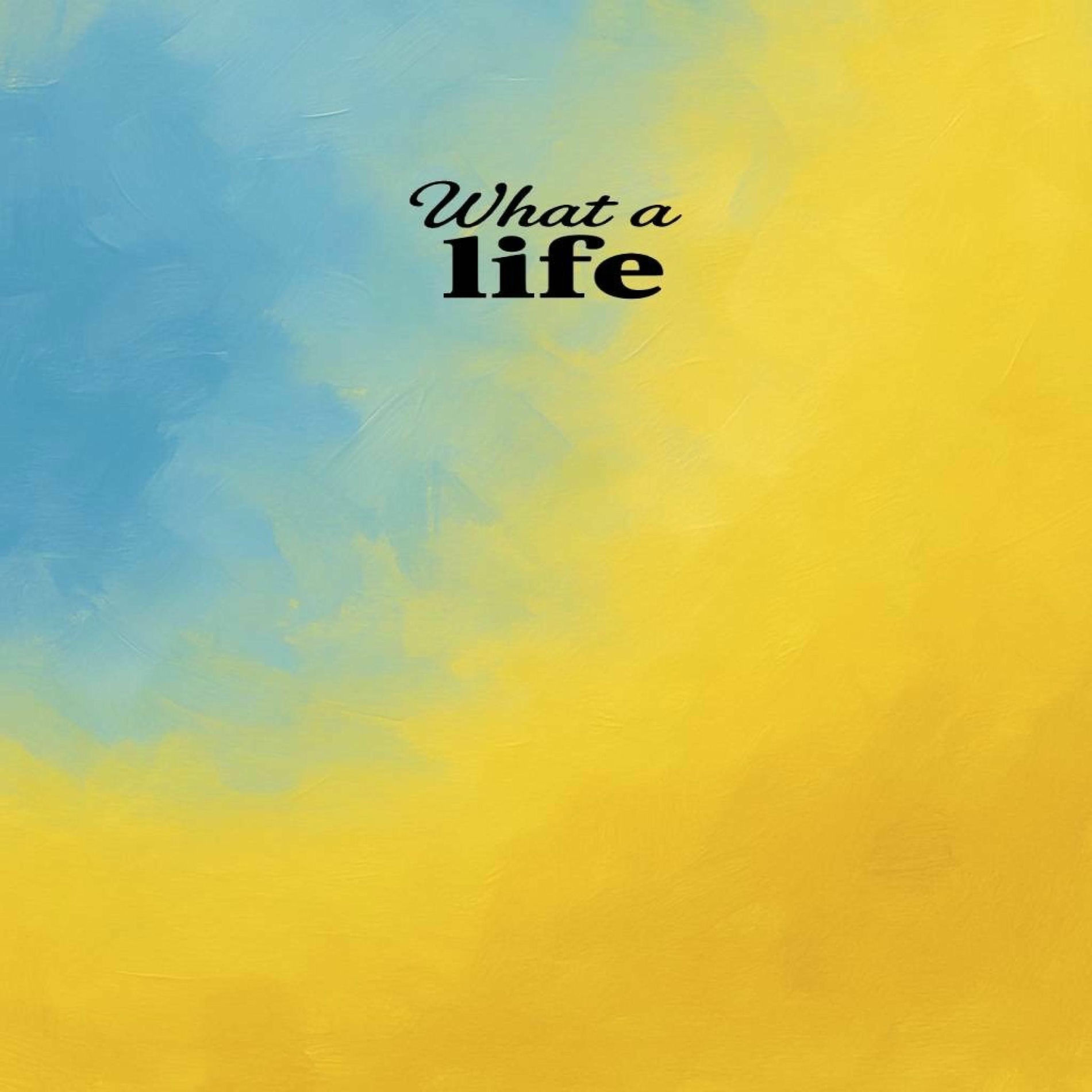 Album cover of WHAT A LIFE