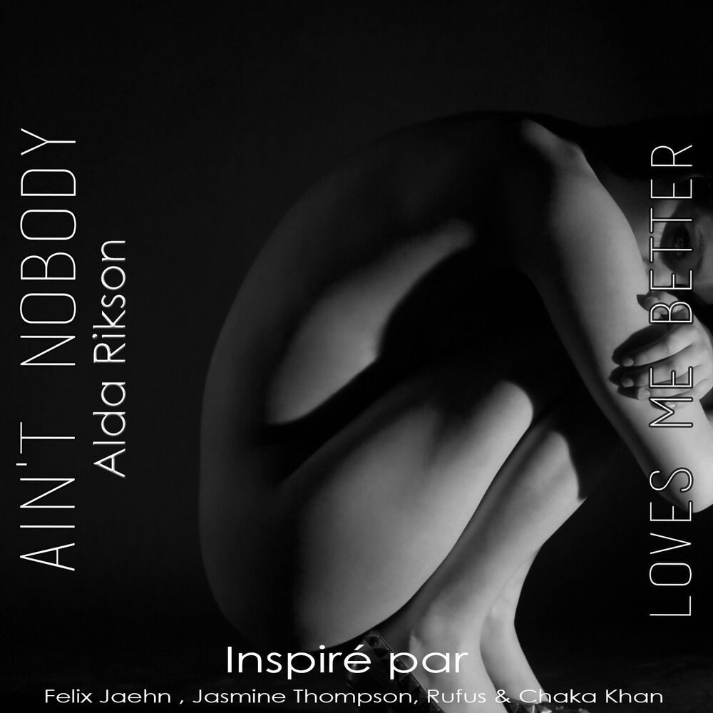 Picture of Ain't Nobody (Loves Me Better) (Inspiré Par Felix Jaehn , Jasmine Thompson, Rufus & Chaka Khan)