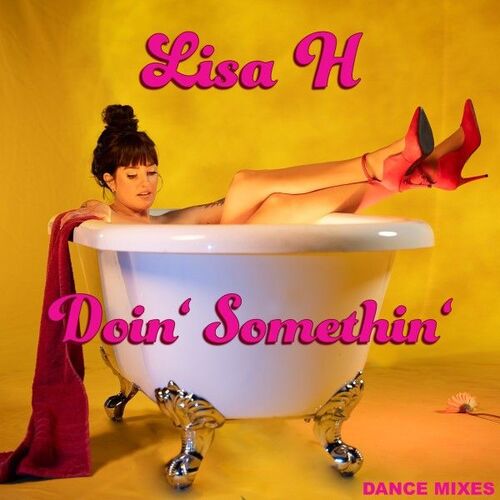  Lisa H feat. Ashley Slater - Doin' Somethin' (Dance Mixes) (2025) 