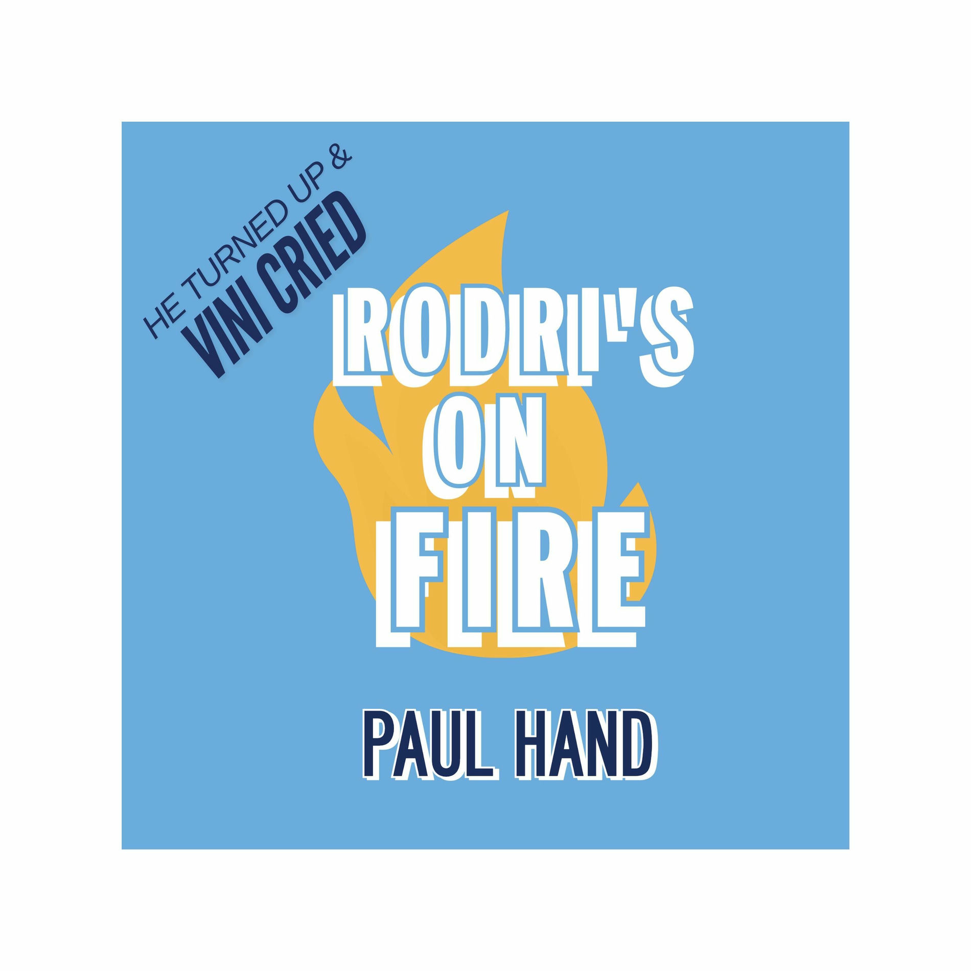 Album cover of Rodri's On Fire (He Turned Up & Vini Cried)