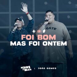 Cover of Foi Bom, Mas Foi Ontem (Ao Vivo)