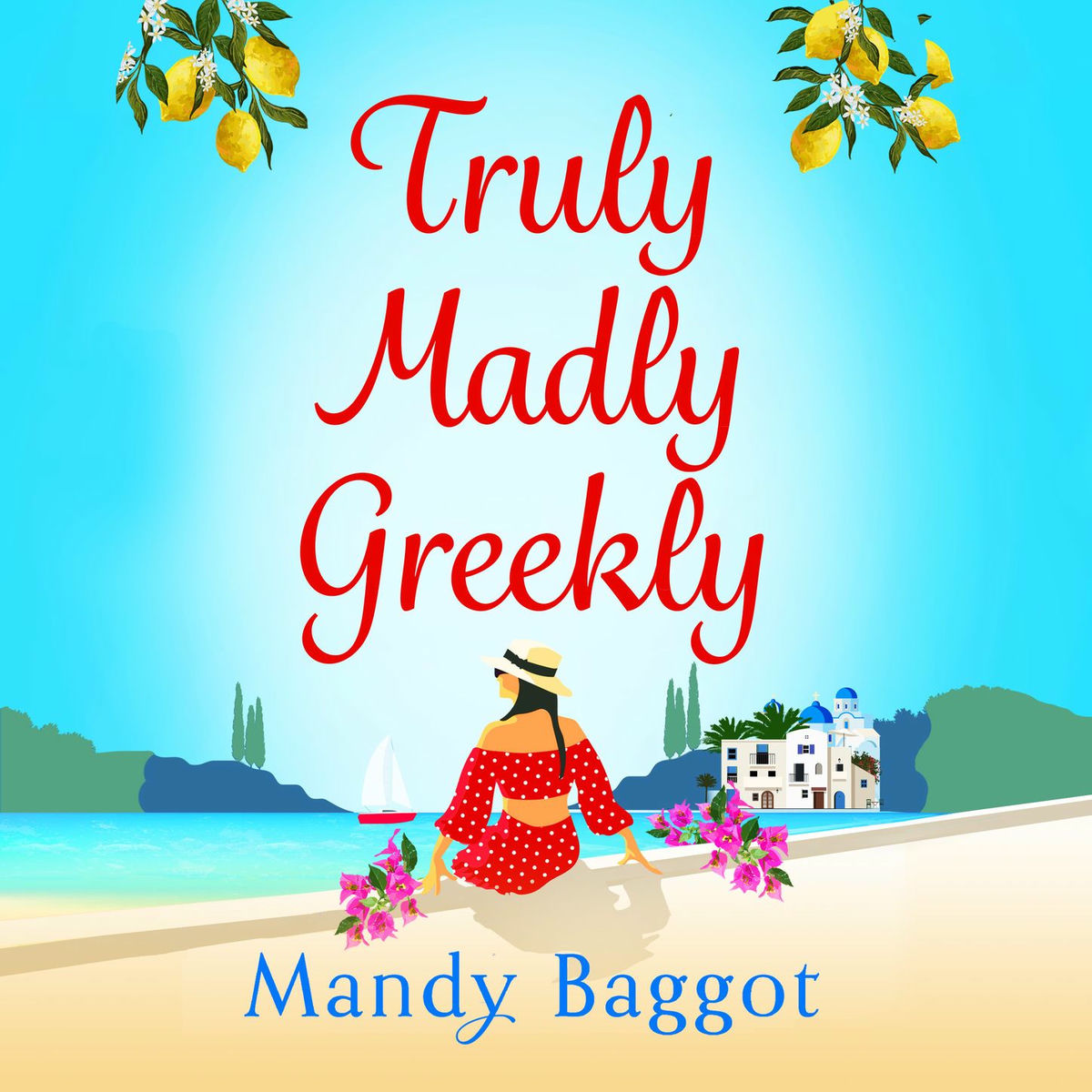 Album cover of Truly, Madly, Greekly - The perfect romantic summer read from Mandy Baggot for 2023 (Unabridged)