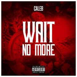 Wait No More