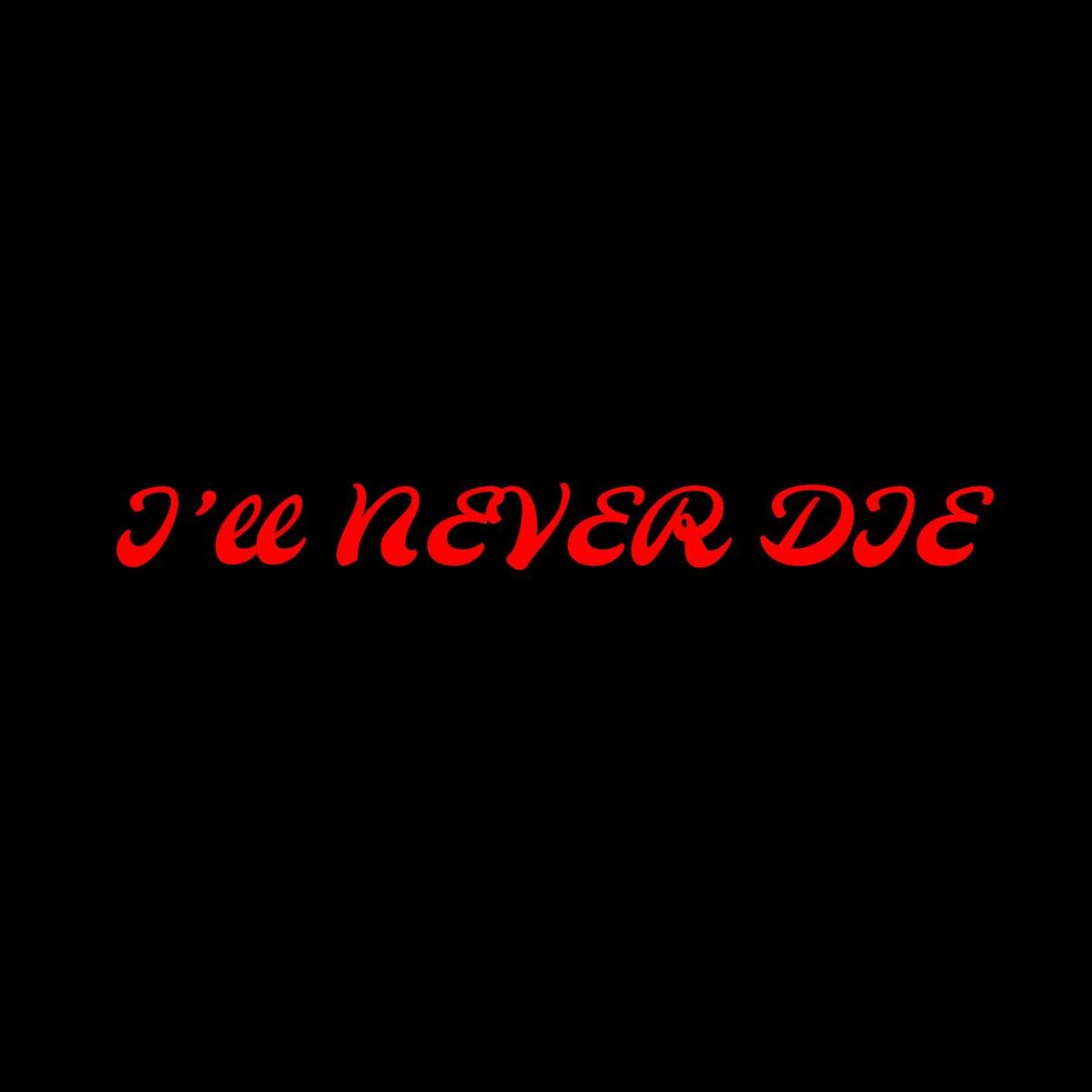 Album cover of I'll Never Die