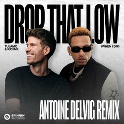 Cover of Drop That Low (When I Dip) [Antoine Delvig Remix]