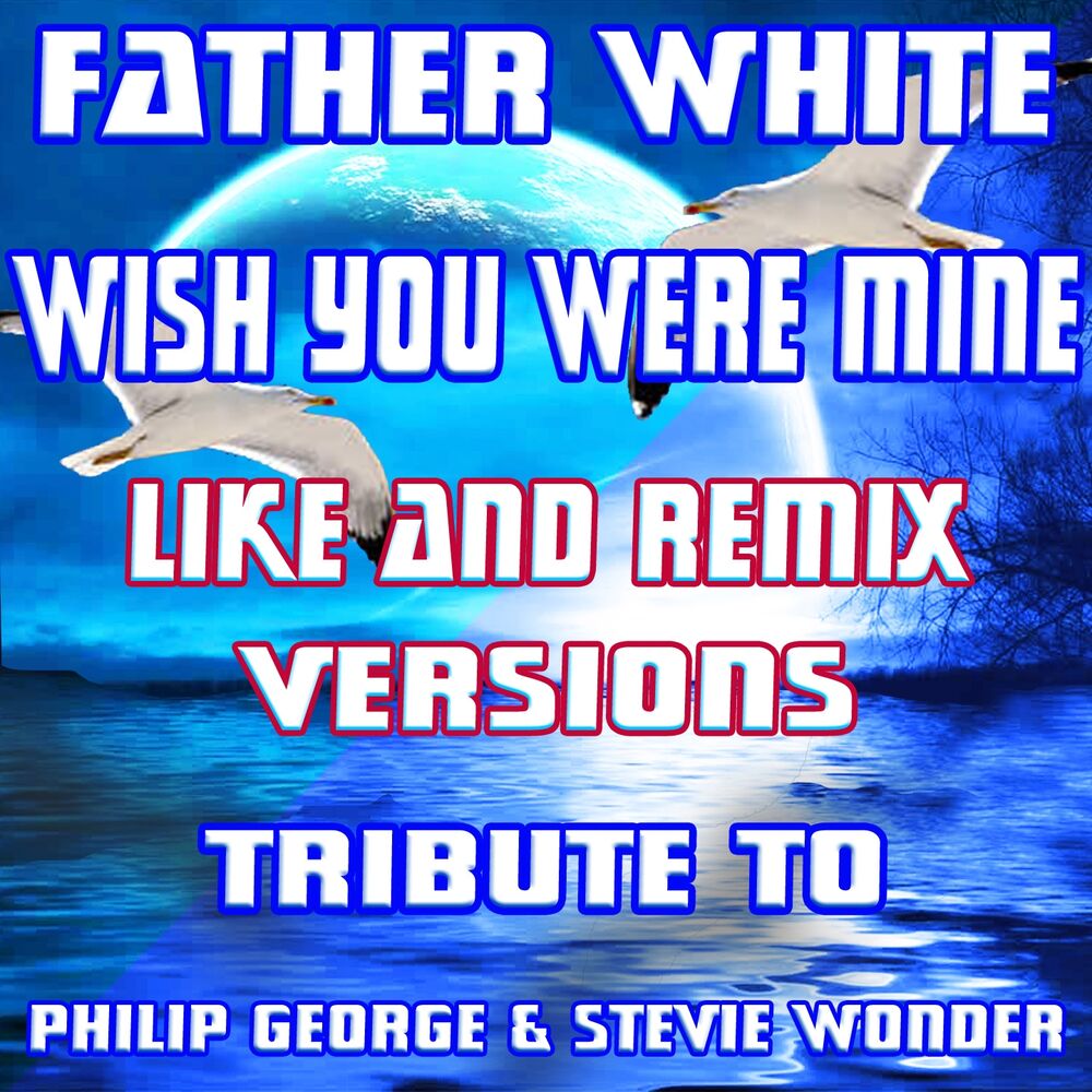 Picture of Wish You Were Mine (Like and Extended Remix Versions: Tribute to Philip George & Stevie Wonder)