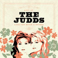Cover of Love Can Build A Bridge: Best Of The Judds