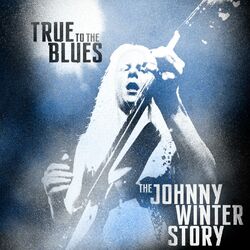 Cover of True to the Blues: The Johnny Winter Story