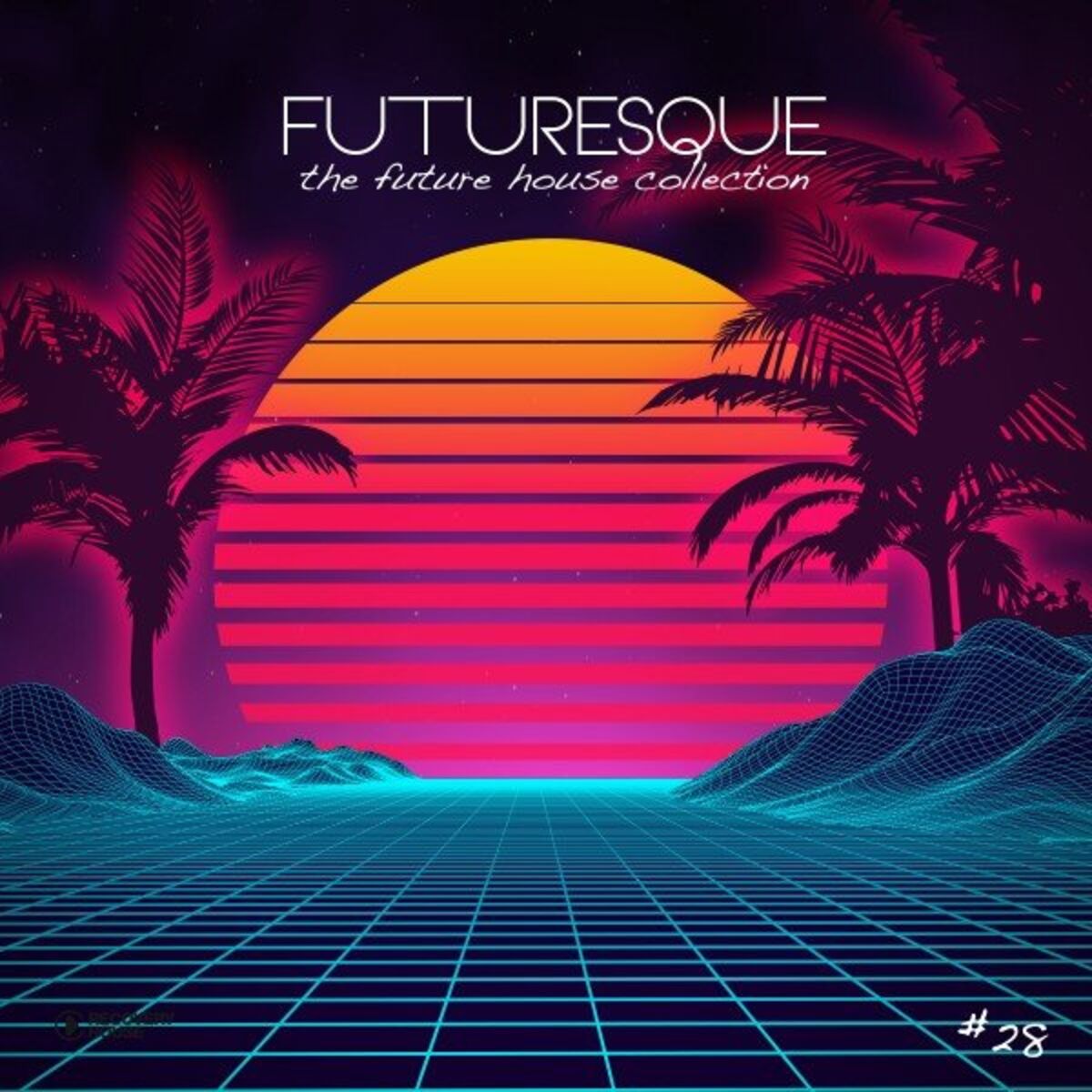 Album cover of Futuresque - The Future House Collection, Vol. 28