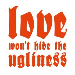 Cover of Love Won't Hide the Ugliness