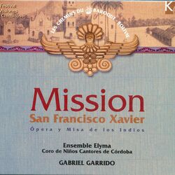 Cover of Mission San Francisco Xavier: Ópera y Misa de los Indios
